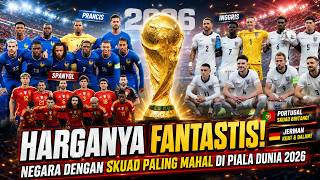 SKUADNYA GAK MASUK AKAL INILAH NEGARA DENGAN TIM PALING MAHAL DI PIALA DUNIA 2026