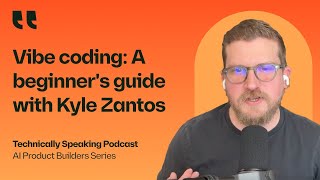 Vibe coding: A beginner's guide with Kyle Zantos