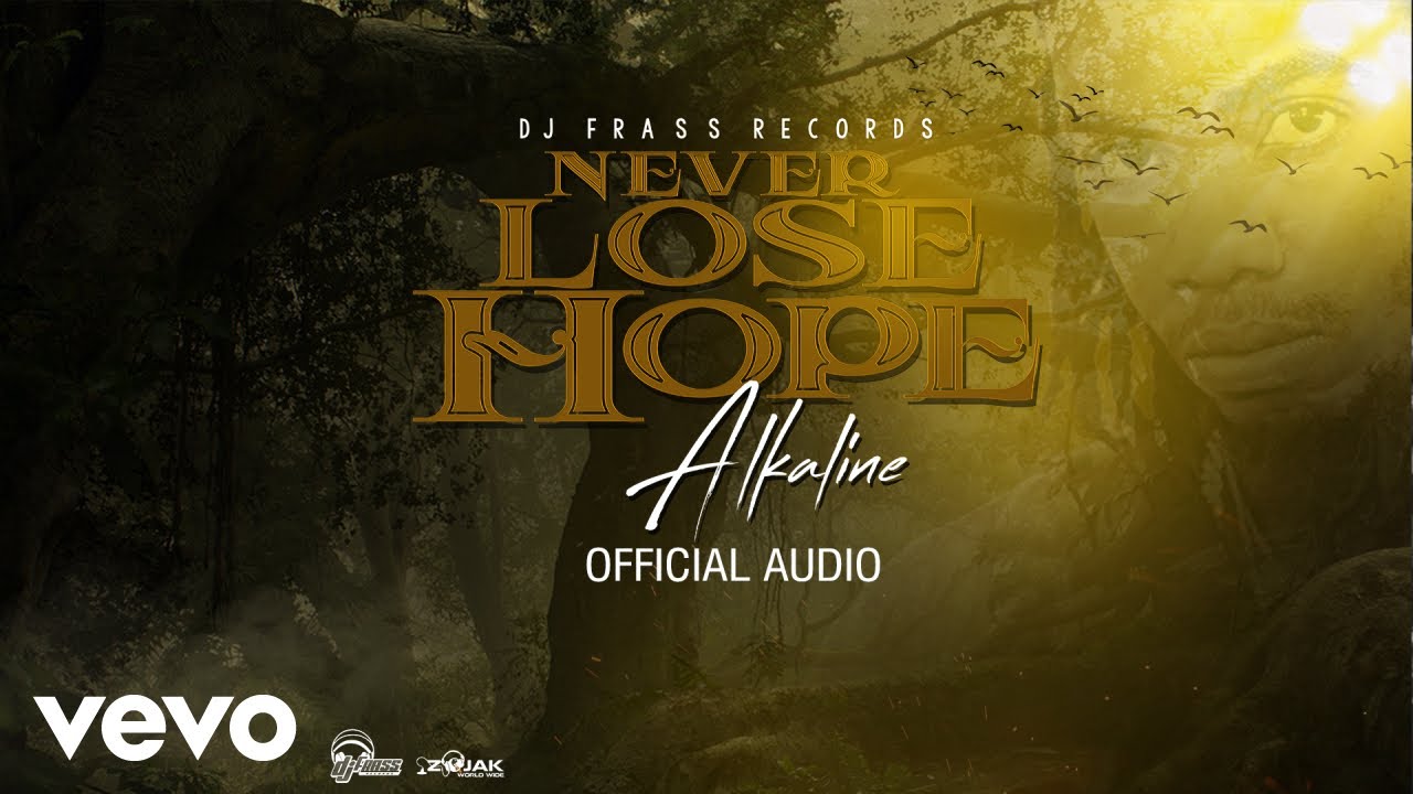 Alkaline   Never Lose Hope Official Audio