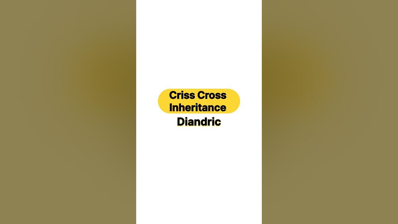 Criss Cross Inheritance Diandric YouTube criss-cross-inheritance-diandric-youtube