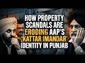 Property scandals eroding AAP's Kattar Imandar Identity