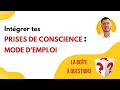  intgrer tes prises de conscience  mode demploi