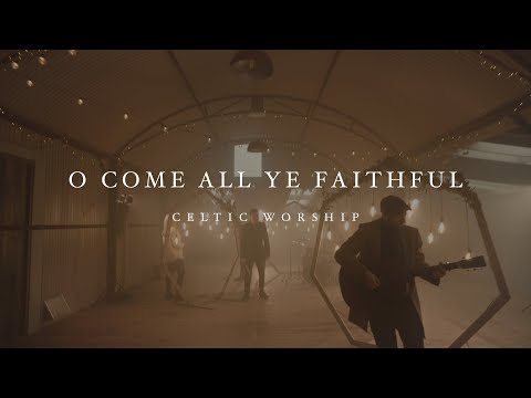 O Come All Ye Faithful (Official Music Video) | Celtic Worship