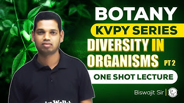 DIVERSITY IN ORGANISMS PART 2 | ONE SHOT BOTANY KVPY | SA and SX | KVPY Series