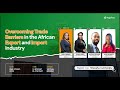 Overcoming Trade Barriers in the African Import & Export Industry - (Webinar)