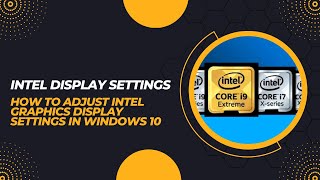 How To Adjust Intel Inside Graphics Display Settings In Windows 10. Technical Way To Adjust Display.