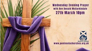 Wednesday Evening Prayer  Wednesday 27 March 10pm