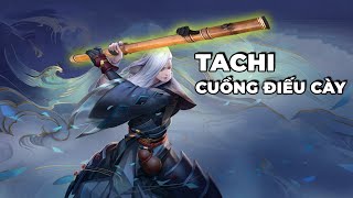 TÂM ĐIỂM TƯỚNG: TACHI [HƯỚNG DẪN CHƠI TACHI] | NCDT