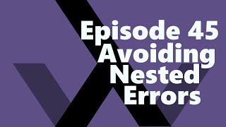 Famous Episode 45: Avoiding Nested Errors Profile
