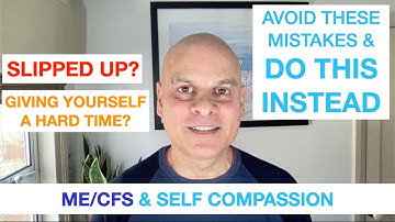 ME/CFS: TIPS FOR SELF COMPASSION
