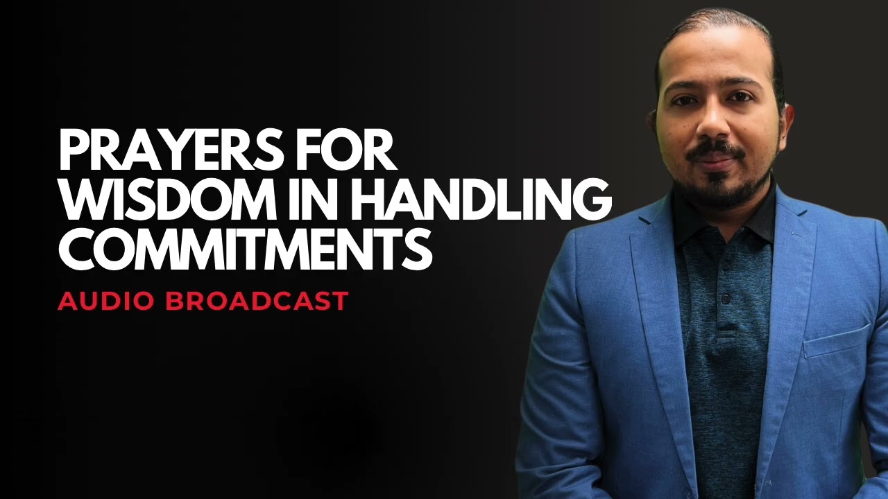 Message and Prayers for Wisdom in Handling Commitments and Opportunities