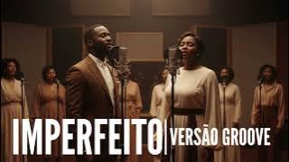IMPERFEITO - RAYSSA ANDREOLLI | VERSÃO GROOVE