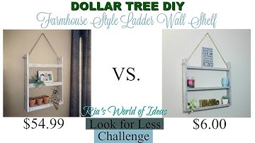LOOK FOR LESS CHALLENGE | DOLLAR TREE DIY | FARMHOUSE STYLE LADDER WALL SHELF