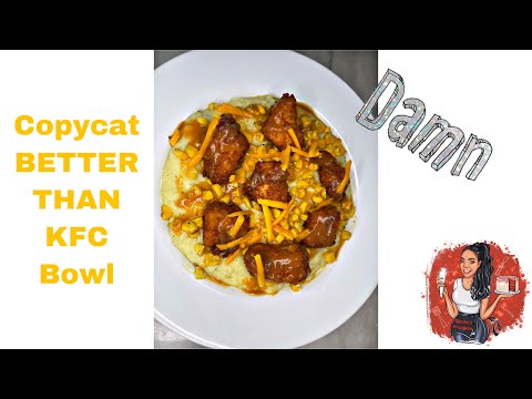 Copycat BETTER THAN KFC bowl!