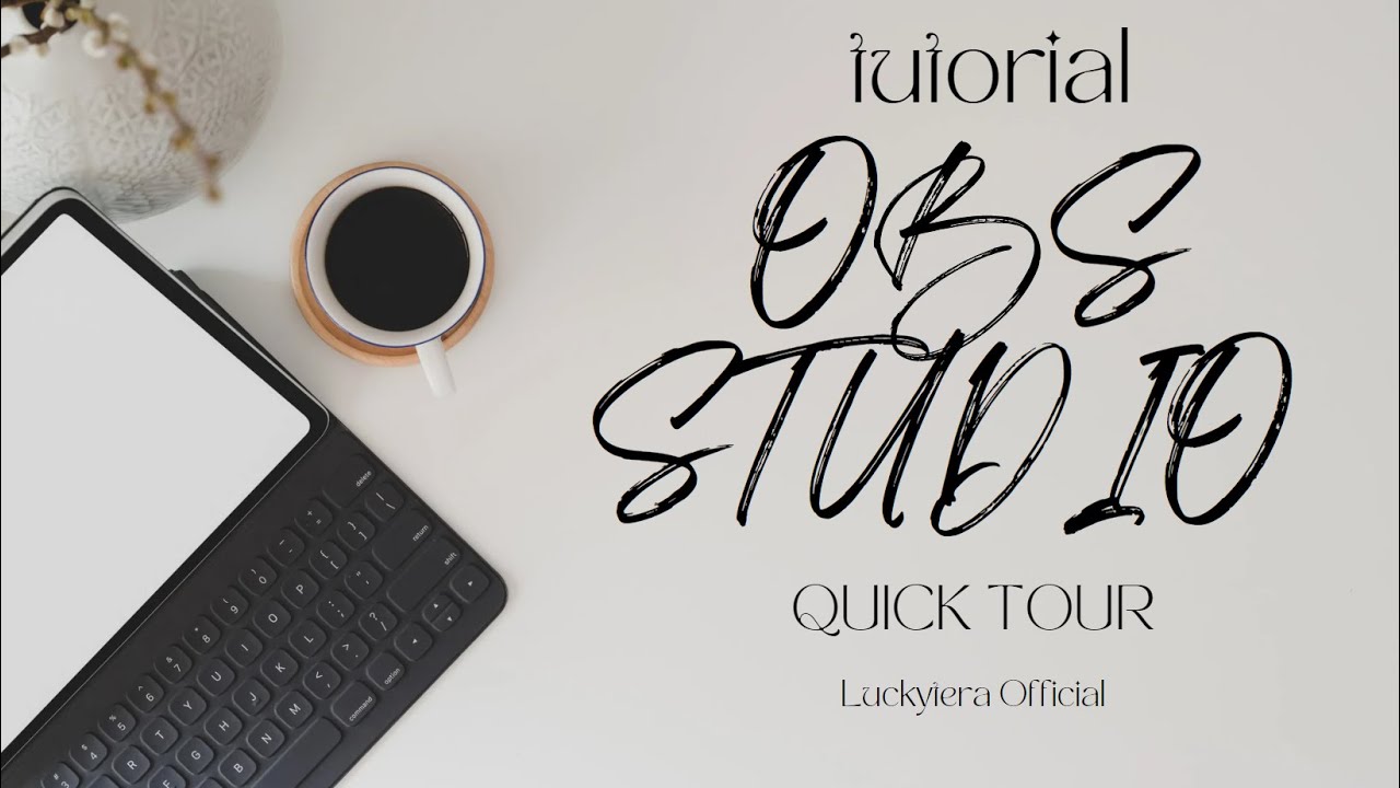 TUTORIAL HOW TO USE OBS STUDIO QUICK TOUR - YouTube