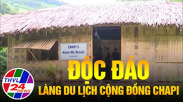 Độc đáo làng du lịch cộng đồng Chapi
