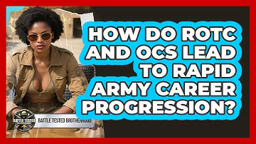 How Do ROTC And OCS Lead To Rapid Army Career Progression? - Battle Tested Brotherhood