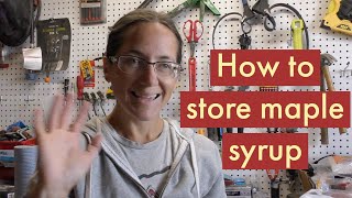 How to Store Maple Syrup [Preparedness Unit #13]