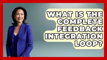 What Is The Complete Feedback Integration Loop? - Customer Support Coach
