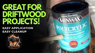 Polycrylic on Driftwood -Application and Process