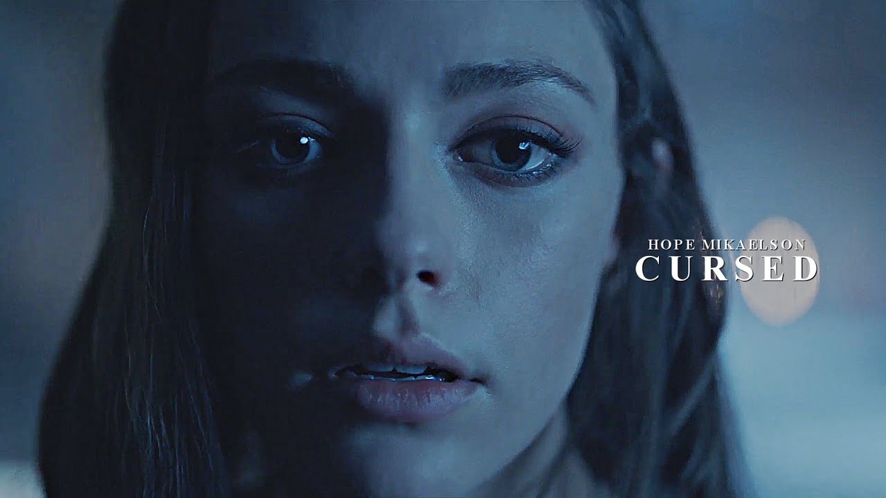 Hope Mikaelson | Cursed