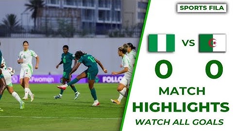 NIGERIA VS ALGERIA (0-0)-MATCH HIGHLIGHTS & GOALS-2025 WAFCON. TOURNAMENT