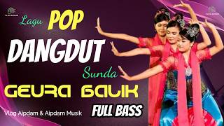 Geura Balik  💉 Pop Dangdut Sunda ‼️ Full Bass 🎧 #geurabalik #popdangdut #vlogaipdam #aipdammusik