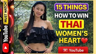 15 Things How To Win THAI WOMEN’S Heart 🔥❤️‍🔥