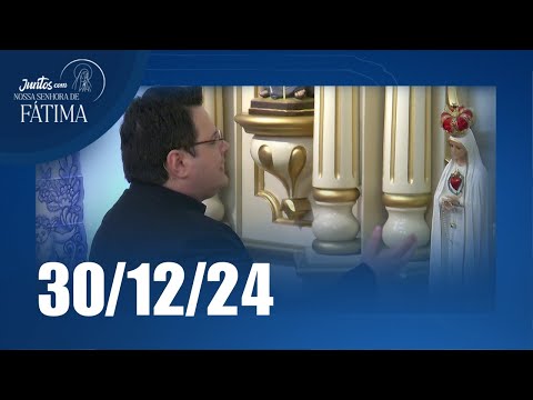 Juntos com Nossa Senhora de Fátima | 30/12/2024