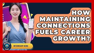 How Maintaining Connections Fuels Career Growth? - Internship Hero