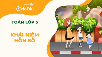 Toán Lớp 5 | Khái Niệm Hỗn Số | VioEdu TV