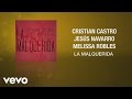 Cristian Castro, Jesús Navarro, Melissa Robles - La Malquerida (Cover Audio)