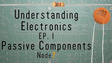 Understanding Electronics -Ep.1- Passive Components