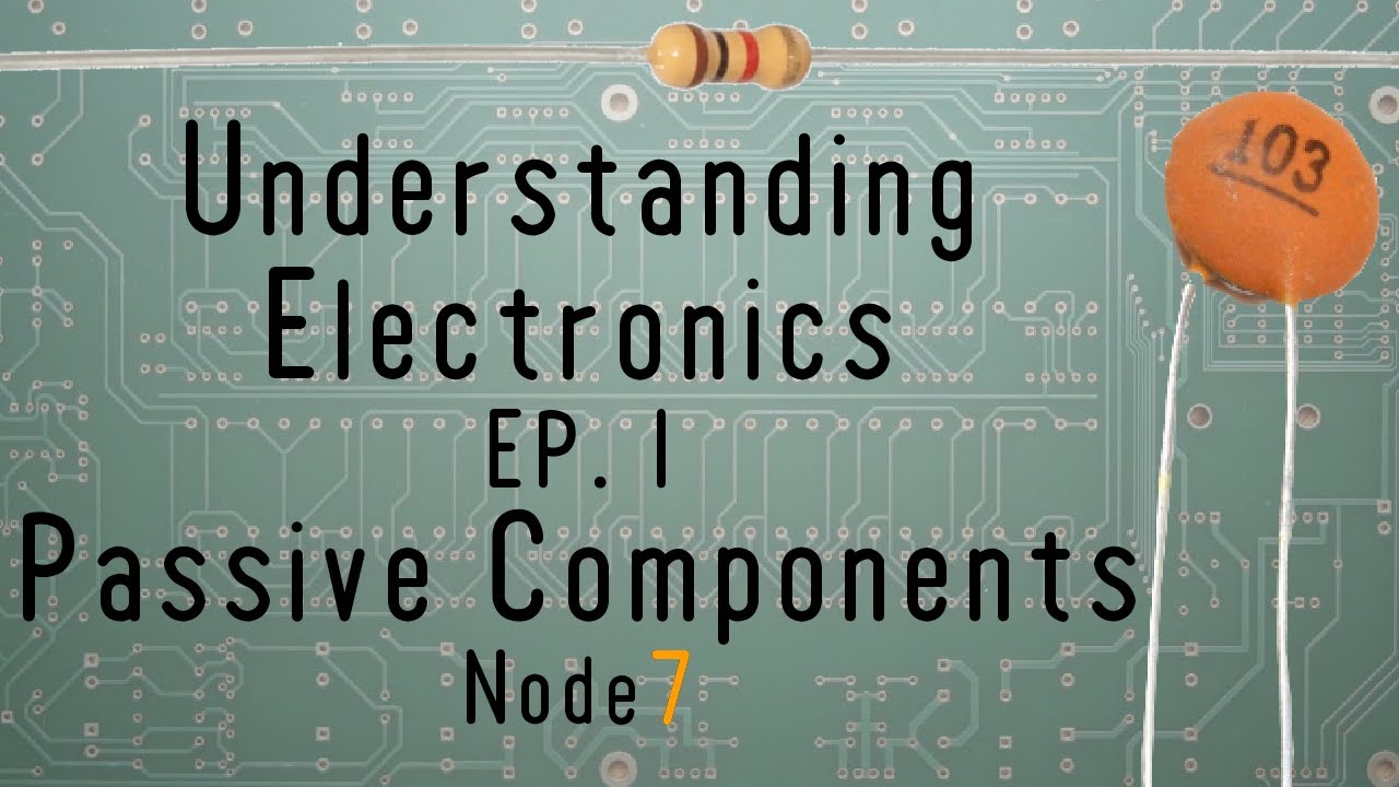 Understanding Electronics Ep.1 Passive Components YouTube