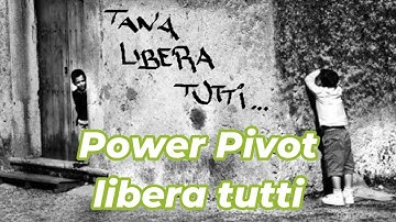 Power pivot libera tutti