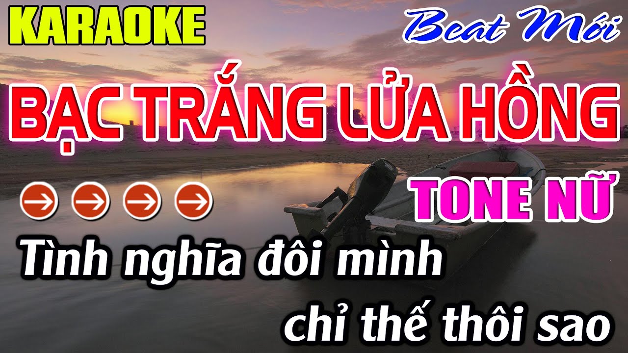 Bạc Trắng Lửa Hồng Karaoke Tone Nữ Karaoke Mê Nhạc Sống - Beat Mới