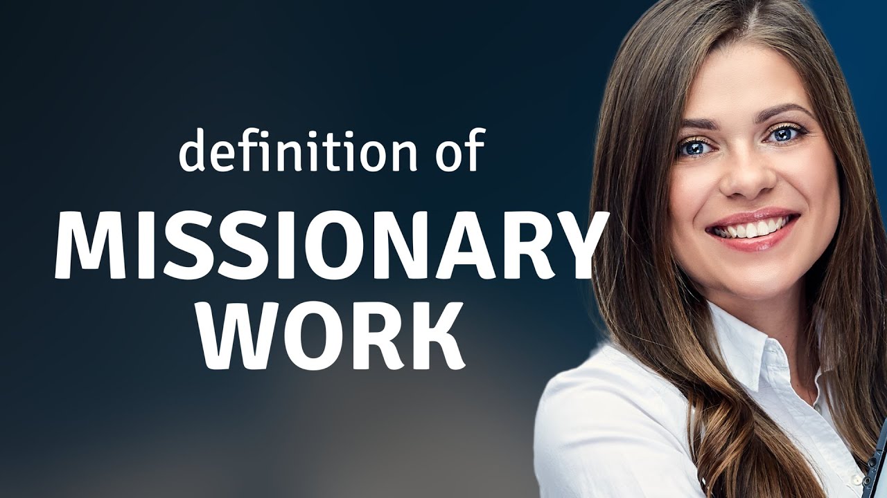 Missionary work | meaning of MISSIONARY WORK