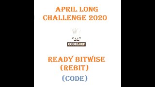 Codechef April Long Challenge 2020- REBIT(READY BITWISE) -Code Explanation