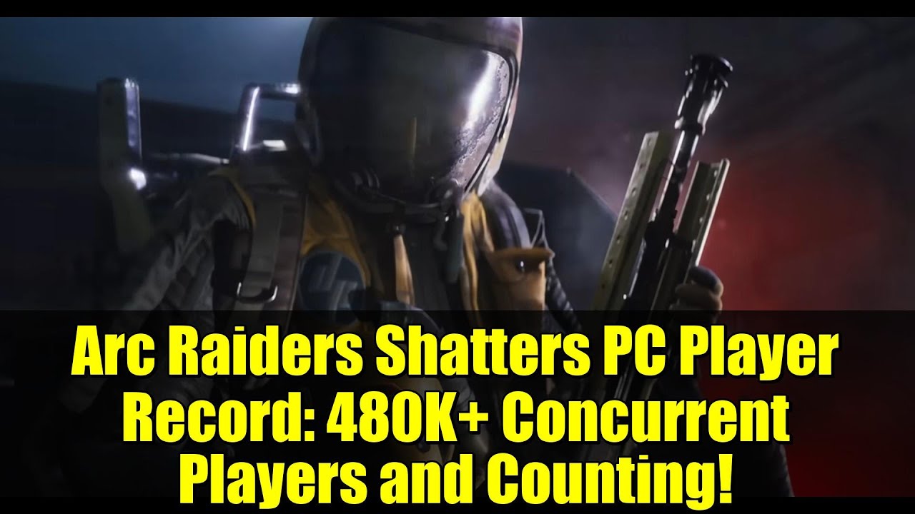 Arc Raiders Shatters PC Player Record: 480K+ Concurrent Players and Counting!