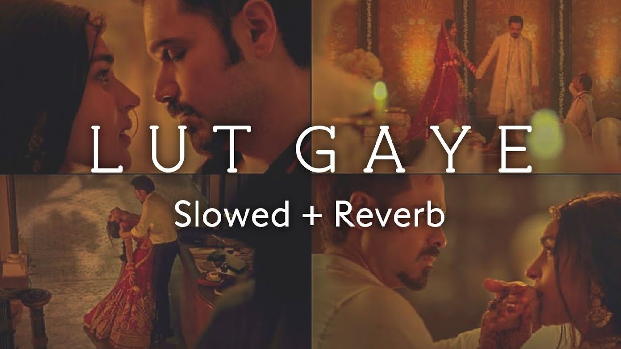 Lut Gaye Jubin Nautiyal Slowed+Reverb YouTube