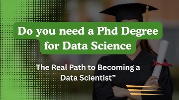 “Do Data Scientists Really Need a PhD? The Truth Explained Simply”