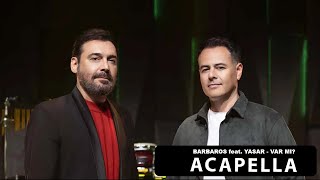 Yaşar & Barbaros - Var Mı ? Acapella ( Müziksiz Vokal ) + Şarkı Sözleri Resimi