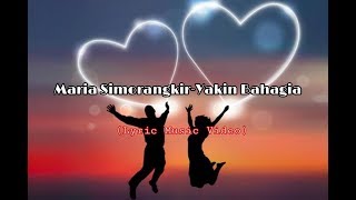 Maria Simorangkir-Yakin Bahagia (Lyric )