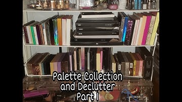 Eyeshadow Palette Collection & Mini Declutter 2019 Part 1