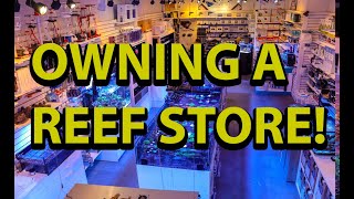 Owning a reef store \\ What its like owning your own LFS