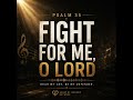 Fight for Me, O Lord (Psalm 35) | Powerful Worship Song