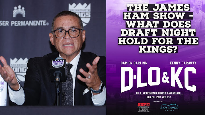 The James Ham Show - What Does Draft Night Hold For the Sacramento Kings