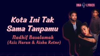 Nadhif Basalamah (Aziz Harun, Aisha Retno) - Kota Ini Tak Sama Tanpamu | Lyrics 