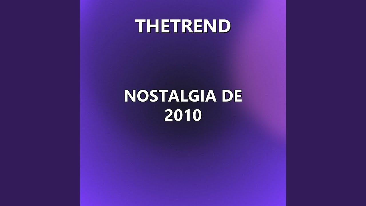 Nostalgia de 2010