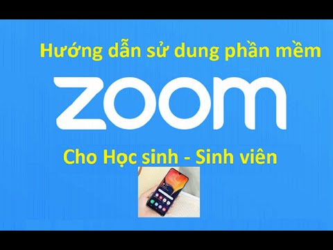 Hướng dẫn sử dụng phần mềm Zoom cho học sinh, sinh viên (Trên điện thoại)